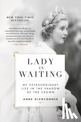 Glenconner, Anne - Lady in Waiting: My Extraordinary Life in the Shadow of the Crown