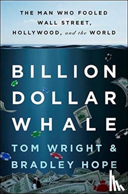 Hope, Bradley, Wright, Tom - Billion Dollar Whale