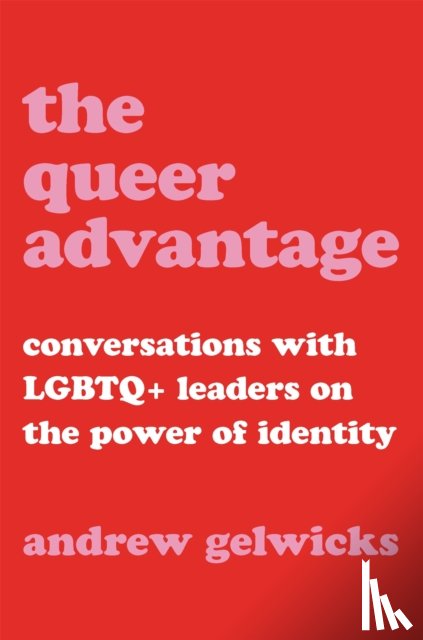 Gelwicks, Andrew - The Queer Advantage