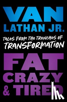 Lathan, Van - Fat, Crazy, and Tired