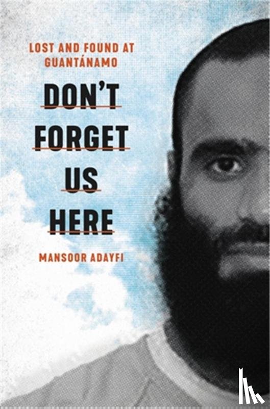 Adayfi, Mansoor - Don't Forget Us Here