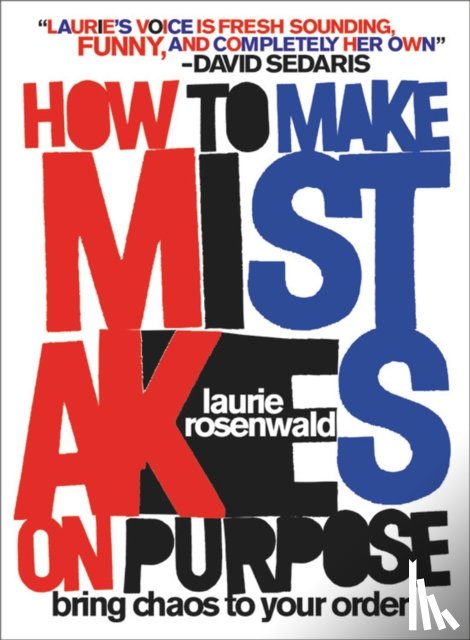 Rosenwald, Laurie - How to Make Mistakes On Purpose