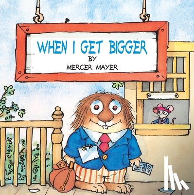 Mayer, Mercer - When I Get Bigger (Little Critter)
