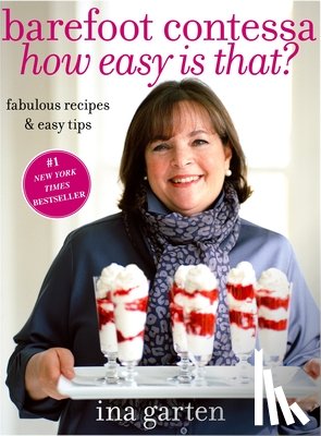 Garten, Ina - Barefoot Contessa How Easy Is That?: Fabulous Recipes & Easy Tips: A Cookbook