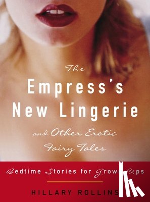 Rollins, Hillary - The Empress's New Lingerie and Other Erotic Fairy Tales