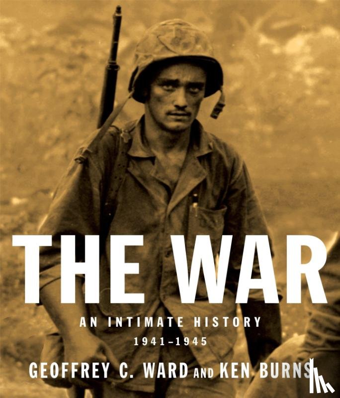 Ward, Geoffrey C., Burns, Kenneth - The War: An Intimate History, 1941-1945