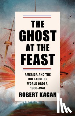 Kagan, Robert - Ghost at the Feast