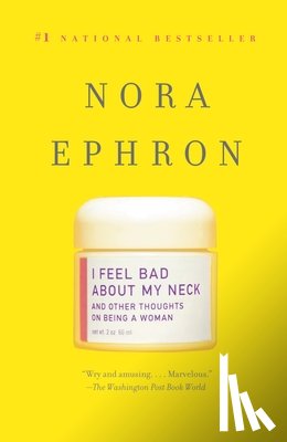 Ephron, Nora - Ephron, N: I Feel Bad about My Neck