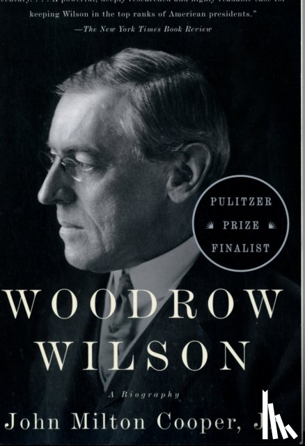 Cooper, John Milton, Jr. - Woodrow Wilson