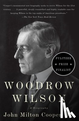 Cooper, John Milton, Jr. - Woodrow Wilson