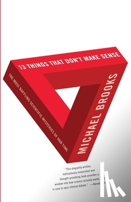 Brooks, Michael - 13 Things that Don't Make Sense: The Most Baffling Scientific Mysteries of Our Time
