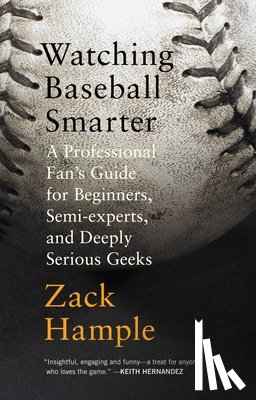 Hample, Zack - Watching Baseball Smarter