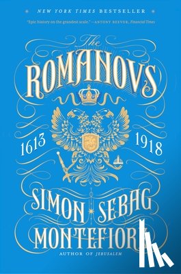 Montefiore, Simon Sebag - The Romanovs: 1613-1918