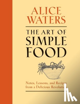 Waters, Alice - Waters, A: Art of Simple Food