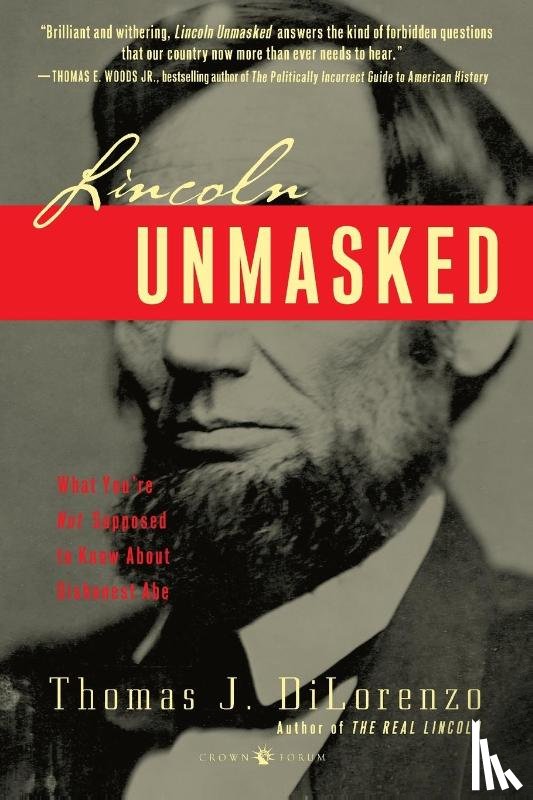 Dilorenzo, Thomas J. - Lincoln Unmasked