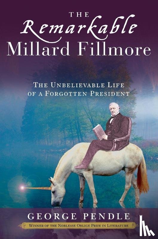 Pendle, George - The Remarkable Millard Fillmore