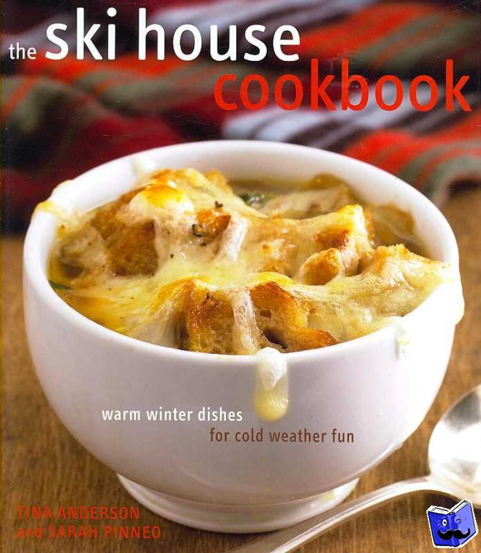 Anderson, Tina, Pinneo, Sarah - The Ski House Cookbook