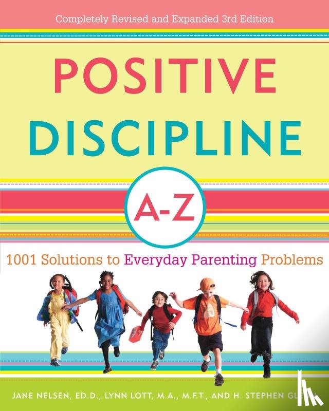 Nelsen, Jane, Lott, Lynn, Glenn, H. Stephen - Positive Discipline A-Z