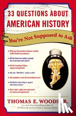 Woods, Thomas E. - 33 Questions About American History You're Not Supposed to Ask