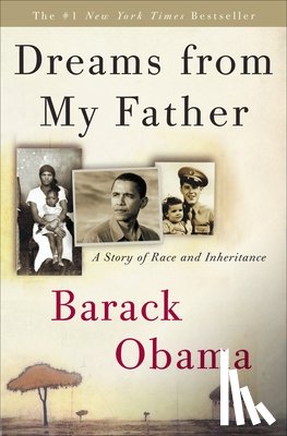 Obama, Barack - Dreams from My Father: A Story of Race and Inheritance