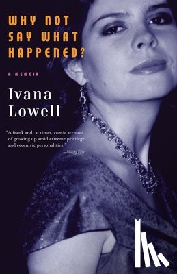 Lowell, Ivana - Why Not Say What Happened?
