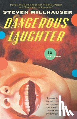 Millhauser, Steven - Dangerous Laughter