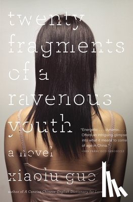 Guo, Xiaolu - Twenty Fragments of a Ravenous Youth