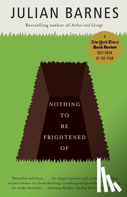 Barnes, Julian - NOTHING TO BE FRIGHTENED OF