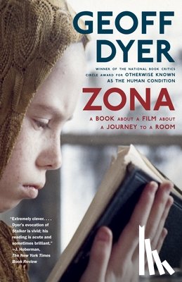 Dyer, Geoff - Zona: A Book About a Film About a Journey to a Room