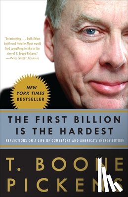 Pickens, T. Boone - The First Billion Is the Hardest