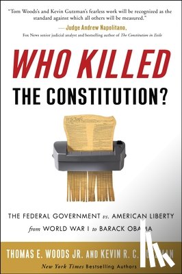 Woods, Thomas E., Gutzman, Kevin R. C. - Who Killed the Constitution?