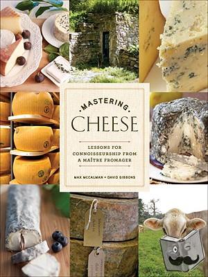 McCalman, Max, Gibbons, David - Mastering Cheese