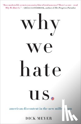 Meyer, Dick - Why We Hate Us