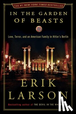 Larson, Erik - IN THE GARDEN OF BEASTS