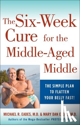 Eades, Michael R., Eades, Mary Dan - The 6-Week Cure for the Middle-Aged Middle