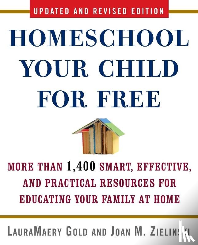 Gold, LauraMaery, Zielinski, Joan M. - Homeschool Your Child for Free