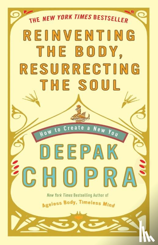 Chopra, Deepak - Chopra, D: Reinventing the Body, Resurrecting the Soul