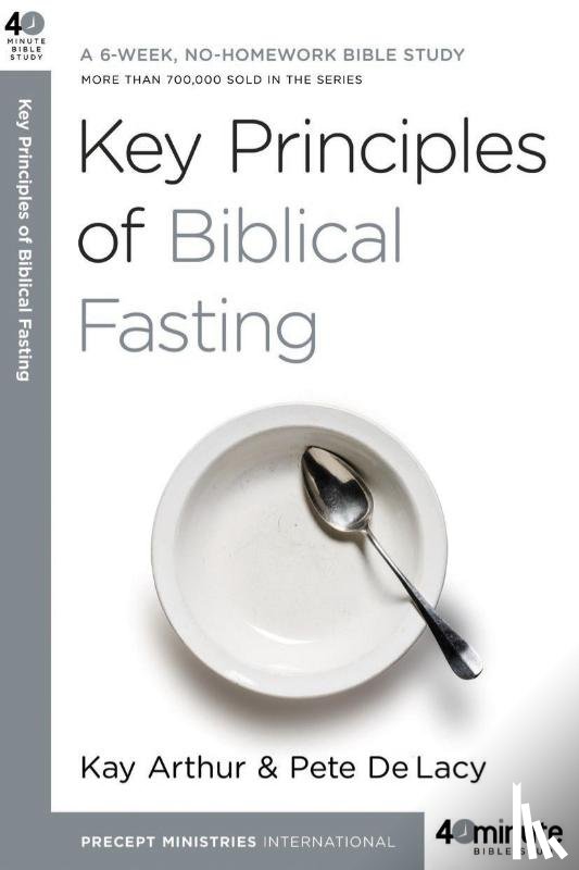 Arthur, Kay - Key Principles of Biblical Fasting