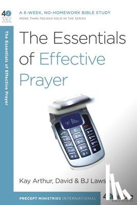 Arthur, Kay - The Essentials of Effective Prayer