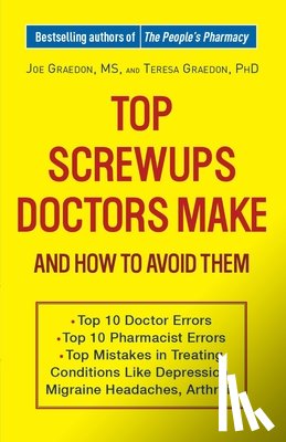 Graedon, Joe, Graedon, Teresa - Top Screwups Doctors Make and How to Avoid Them