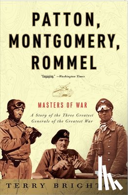 Brighton, Terry - Patton, Montgomery, Rommel: Masters of War