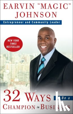 Johnson, Earvin "Magic" - 32 Ways to Be a Champion in Business