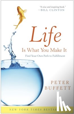 Buffett, Peter - LIFE IS WHAT YOU MAKE IT