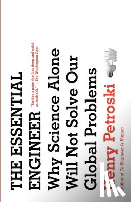 Petroski, Henry - The Essential Engineer