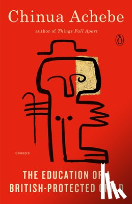 Achebe, Chinua - The Education of a British-Protected Child