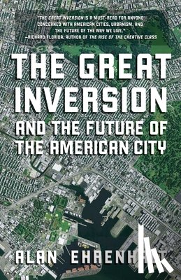Ehrenhalt, Alan - The Great Inversion and the Future of the American City