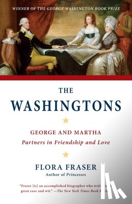 Fraser, Flora - The Washingtons: George and Martha: Partners in Friendship and Love