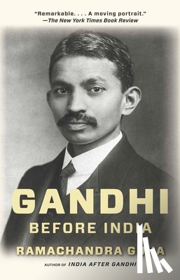 Guha, Ramachandra - Gandhi Before India