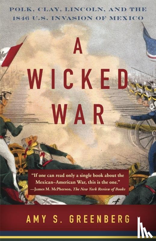 Greenberg, Amy S. - A Wicked War