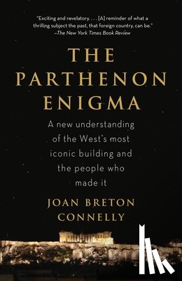 Joan Breton Connelly - The Parthenon Enigma